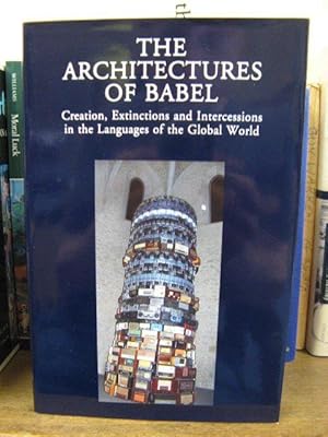 Bild des Verkufers fr The Architectures of Babel: Creation, Extinctions and Intercessions in the Languages of the Global World zum Verkauf von PsychoBabel & Skoob Books