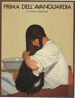 Seller image for PRIMA DELL'AVANGUARDIA da Fattori a Modigliani. for sale by Libreria antiquaria Dedalo M. Bosio