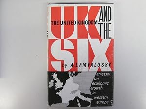 Seller image for The United Kingdom and the Six: An essay on economic growth in Western Eruope for sale by Goldstone Rare Books