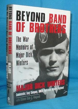 Beyond Band of Brothers : The War Memoirs of Major Dick Winters