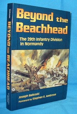 Imagen del vendedor de Beyond the Beachhead : The 29th Infantry Division in Normandy a la venta por Alhambra Books