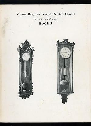 Image du vendeur pour VIENNA REGULATORS AND RELATED CLOCKS: Book 3 mis en vente par Orlando Booksellers