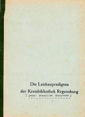 Die Leichenpredigten der Kreisbibliothek Regensburg. Anhang: Hanns Bauer, Leichenpredigten für Re...