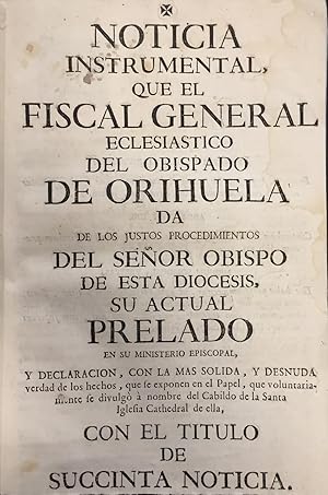 Noticia Instrumental que el Fiscal General Eclesiástico del Obispado de Orihuela da de los Justos...