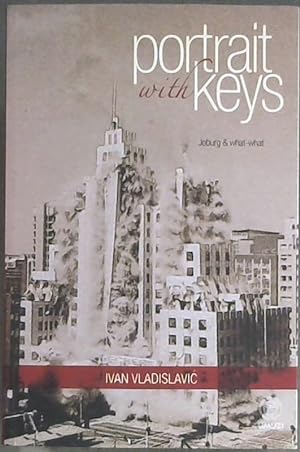 Seller image for Portrait with Keys: Joburg &amp; what-what for sale by Chapter 1