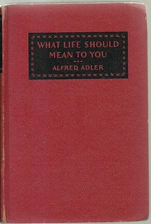 Imagen del vendedor de What Life Should Mean To You a la venta por Sabra Books