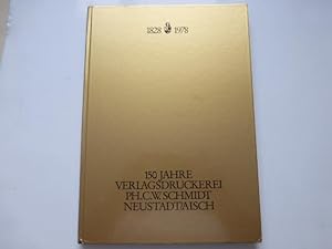 - 1828 * 1978. 150 Jahre Verlagsdruckerei Ph. C. W. Schmidt Neustadt/Aisch. - Festschrift der Firma