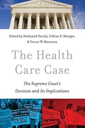 Seller image for The Health Care Case: The Supreme Court's Decision And Its Implications for sale by Bellwetherbooks