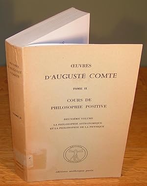 COURS DE PHILOSOPHIE POSITIVE deuxième volume ; La Philosophie Astronomique et la Philosophie de ...