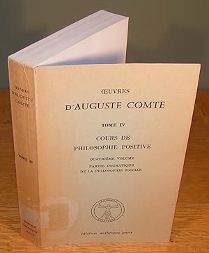 COURS DE PHILOSOPHIE POSITIVE quatrième volume ; Partie Dogmatique de la Philosophie Sociale