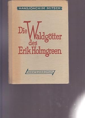 Immagine del venditore per Die Waldgtter des Erik Holmgreen. venduto da Ant. Abrechnungs- und Forstservice ISHGW