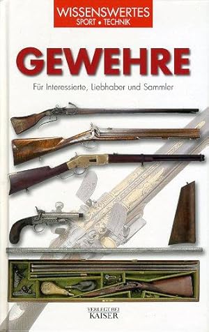 Immagine del venditore per Gewehre. Fr Interessierte, Liebhaber und Sammler. Wissenswertes. Sport, Technik. venduto da Antiquariat Liberarius - Frank Wechsler