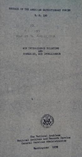 Records of the American Expeditionary Forces R. G.120 Air Intelligence Bulletins and Summaries, A...