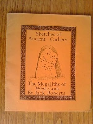 Sketches of Ancient Carbery: The Megaliths of West Cork