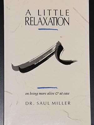 Image du vendeur pour A Little Relaxation: On Being More Alive & At Ease mis en vente par Mad Hatter Bookstore