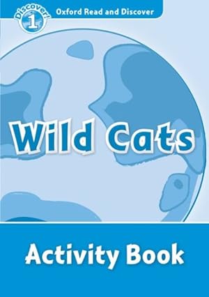 Image du vendeur pour Oxford Read and Discover: Level 1: Wild Cats Activity Book -Language: spanish mis en vente par GreatBookPrices