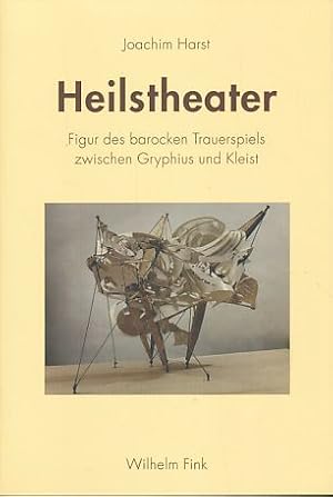 Seller image for Heilstheater. Figur des barocken Trauerspiels zwischen Gryphius und Kleist. for sale by Fundus-Online GbR Borkert Schwarz Zerfa