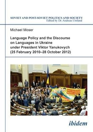 Immagine del venditore per Language Policy and Discourse on Languages in Ukraine Under President Viktor Yanukovych : 25 February 2010-28 October 2012 venduto da GreatBookPrices