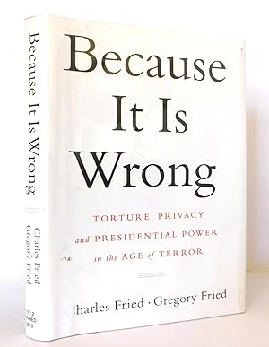 Seller image for Because It Is Wrong: Torture, Privacy and Presidential Power in an Age of Terror for sale by The Parnassus BookShop