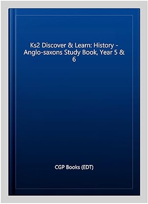 Image du vendeur pour Ks2 Discover & Learn: History - Anglo-saxons Study Book, Year 5 & 6 mis en vente par GreatBookPrices