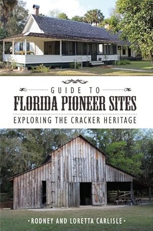 Seller image for Guide to Florida Pioneer Sites : Exploring the Cracker Heritage for sale by GreatBookPrices