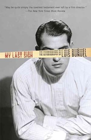 Imagen del vendedor de My Last Sigh : The Autobiography of Luis Bunuel a la venta por GreatBookPrices
