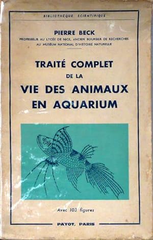 Bild des Verkufers fr Trait complet de la vie des animaux en aquarium zum Verkauf von Librairie Lis Tes Ratures