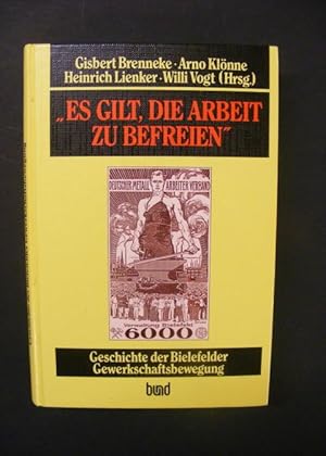 Seller image for Es gilt die Arbeit zu befreien - Geschichte der Bielefelder Gewerkschaftsbewegung for sale by Antiquariat Strter