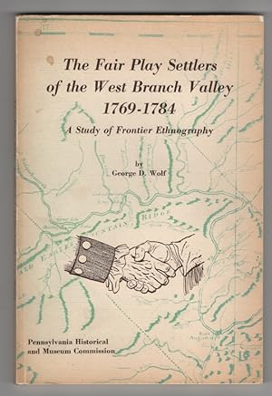 Bild des Verkufers fr The Fair Play Settlers of the West Branch Valley, 1769-1784: a Study of Frontier Ethnography zum Verkauf von Sweet Beagle Books