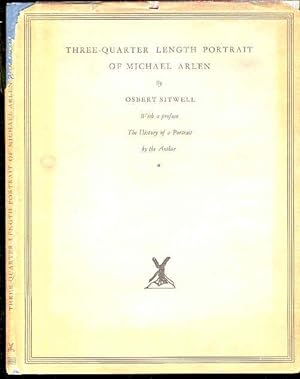 Seller image for Three-Quarter Length Portrait of Michael Arlen By Osbert Sitwell. With a preface The History of a Portrait by the Author. for sale by Peter Keisogloff Rare Books, Inc.