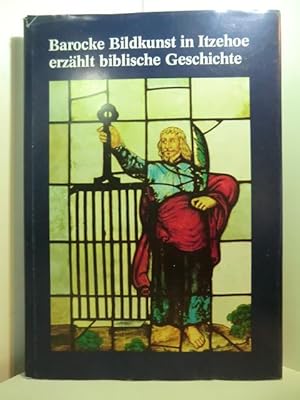 Bild des Verkufers fr Barocke Bildkunst in Itzehoe erzhlt biblische Geschichte zum Verkauf von Antiquariat Weber