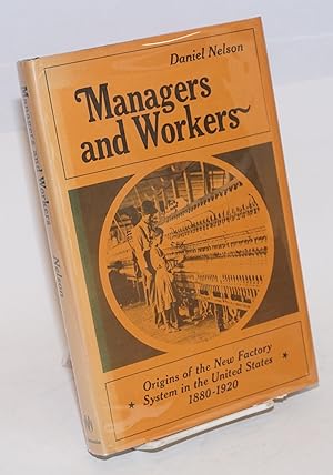 Managers and workers: origins of the new factory system in the United States, 1880-1920