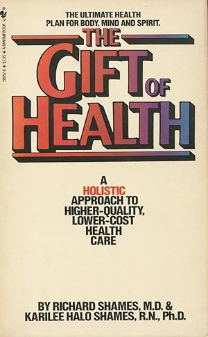 Seller image for The Gift of Health : A Holistic Approach to Higher-Quality, Lower-Cost Health Care for sale by Kenneth A. Himber