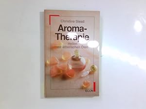 Aromatherapie : Heilen mit äther. Ölen. [Aus d. Engl. übers. von Jutta Hein] / ETB ; 20340 : Econ...