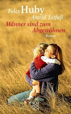 Männer sind zum Abgewöhnen : Roman. Astrid Litfaß / Fischer ; 15006 : Die Frau in der Gesellschaft