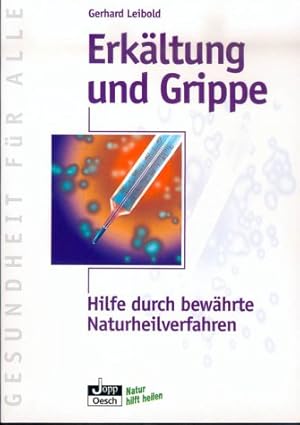 Bild des Verkufers fr Erkltung und Grippe : Hilfe durch bewhrte Naturheilverfahren. Gesundheit fr alle zum Verkauf von Antiquariat Buchhandel Daniel Viertel