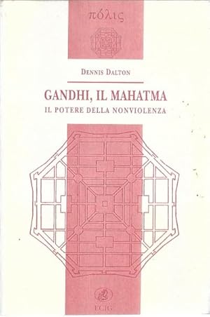 Gandhi, il Mahatma. Il potere della nonviolenza.