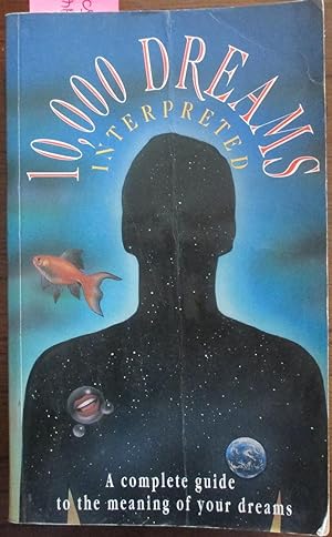 Seller image for 10,000 Dreams Interpreted: A Complete Guide to the Meaning of Your Dreams for sale by Reading Habit
