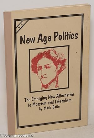 Seller image for New age politics: The emerging new alternative to Marxism and liberalism for sale by Bolerium Books Inc.
