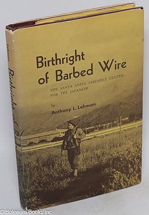 Imagen del vendedor de Birthright of barbed wire: the Santa Anita assembly center for the Japanese a la venta por Bolerium Books Inc.