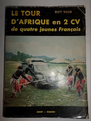 Le Tour d'Afrique en 2 CV de quatre jeunes français. Avant-Propos de Pierre Benoit.