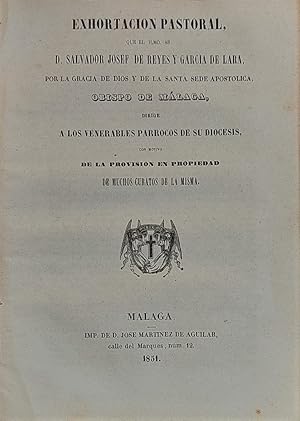 Exhortación pastoral, que el Ilmo. Sr. Obispo de Málaga, dirige a los venerables párrocos de su D...