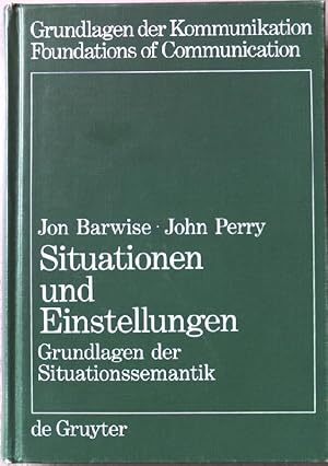 Image du vendeur pour Situationen und Einstellungen : Grundlagen d. Situationssemantik. Grundlagen der Kommunikation mis en vente par books4less (Versandantiquariat Petra Gros GmbH & Co. KG)