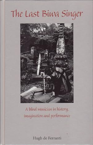 Bild des Verkufers fr Last Biwa Singer A Blind Musician in History, Imagination and Performance zum Verkauf von Asia Bookroom ANZAAB/ILAB