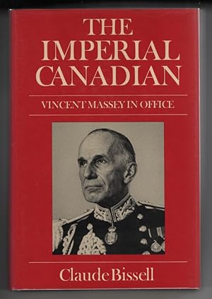 The Imperial Canadian: Vincent Massey in Office