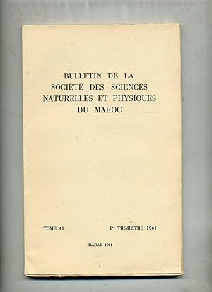 BULLETIN DE LA SOCIÉTÉ DES SCIENCES NATURELLES ET PHYSIQUES DU MAROC. TOME 41 : ANNÉE 1961 . ( co...