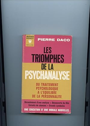 LES TRIOMPHES DE LA PSYCHANALYSE. Du traitement psychologique à l'équlibre de la personnalité.