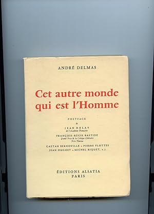 CET AUTRE MONDE QUI EST L'HOMME.Postface de Jean Delay .François-Régis Bastide . Gaetan Bernovill...