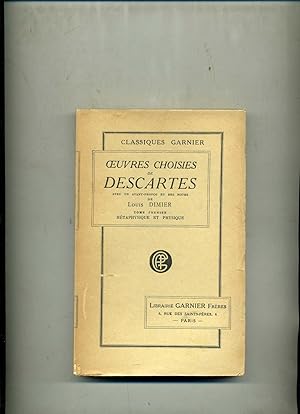 OEUVRES CHOISIES DE DESCARTES. Avec un avant propos et des notes de Louis Dinier. TOME PREMIER : ...