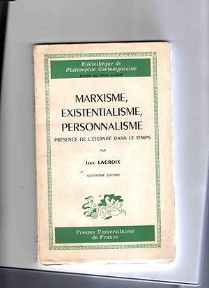 MARXISME , EXISTENTIALISME , PERSONNALISME. PRESENCE DE L'ETERNITE DANS LE TEMPS